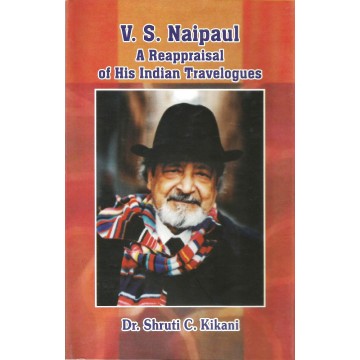 V.S. Naipaul: A Reappraisal of His Indian Travelogues
