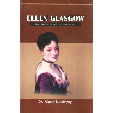 Ellen Glasgow: A Feminist Fiction Writer