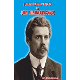 A Critical Study of The Plays of John Millington Synge